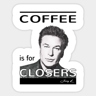 Coffee is for closers Sticker